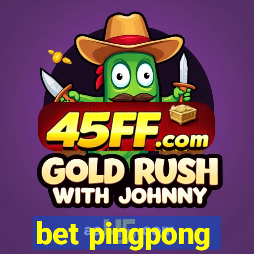 bet pingpong